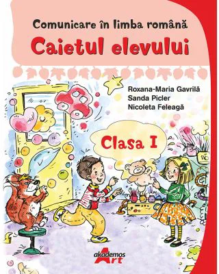 Comunicare in limba romana. Caietul elevului clasa 1 - Roxana-Maria Gavrila
