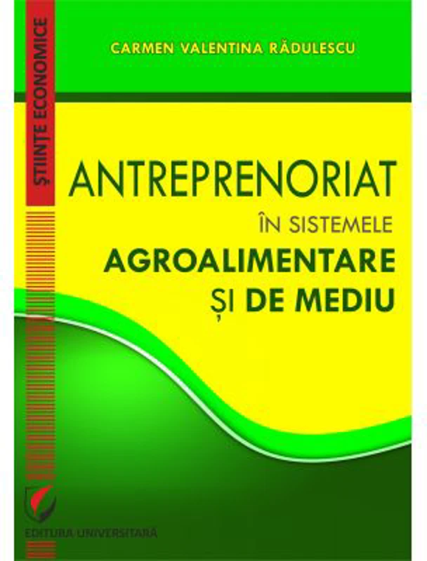 Antreprenoriat in sistemele agroalimentare si de mediu - Carmen Valentina Radulescu