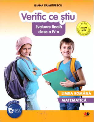 Verific ce stiu. Evaluare finala clasa a 4a. Limba romana. Matematica