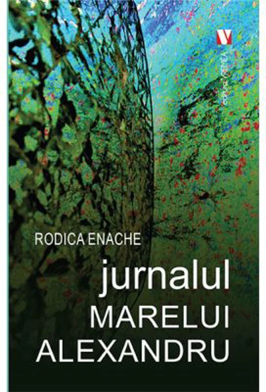 Jurnalul Marelui Alexandru - Rodica Enache
