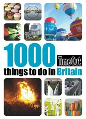 1000 Things to Do in Britain. Time Out Guides