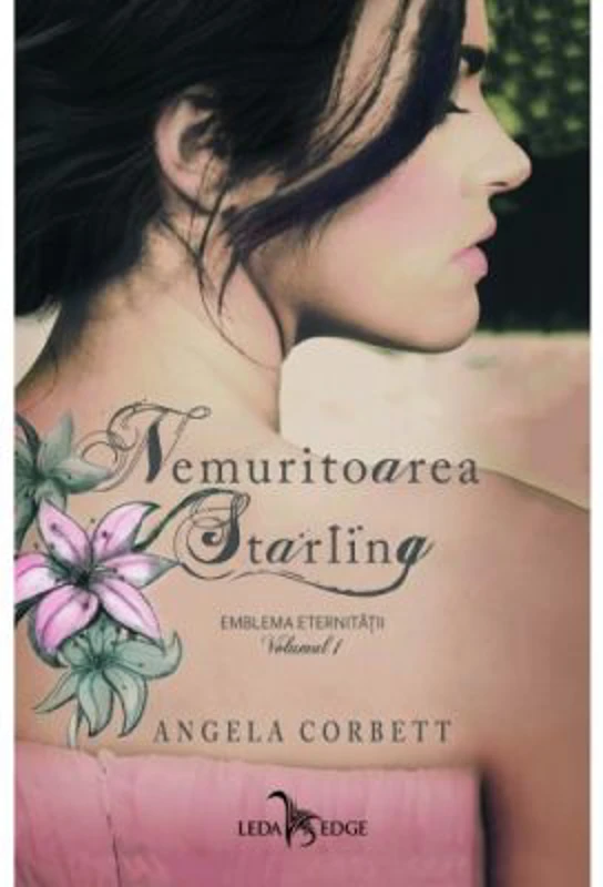 Nemuritoarea Starling. Emblema eternitatii volumul 1 - Angela Corbett