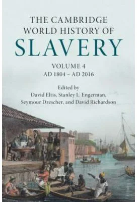 The Cambridge World History of Slavery: Volume 4, AD 1804–AD 2016 - David Eltis, Stanley L. Engerman, Seymour Drescher, David Richardson