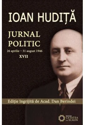 Ioan Hudita. Jurnal politic. 26 aprilie–31 august 1946, volumul 17