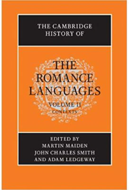 The Cambridge History of the Romance Languages: Volume 2, Contexts - Martin Maiden, John Charles Smith, Adam Ledgeway