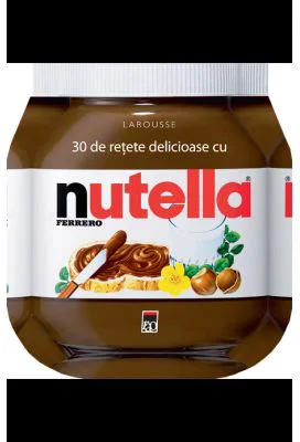 30 de retete delicioase cu Nutella - Larousse