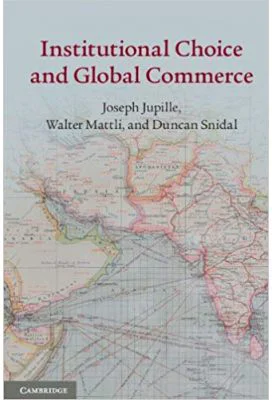 Institutional Choice and Global Commerce - Joseph Jupille, Walter Mattli, Duncan Snidal