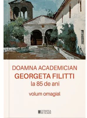 Doamna academician Georgeta Filitti la 85 de ani. Volum omagial
