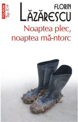 Noaptea plec, noaptea ma-ntorc (editie de buzunar) - Florin Lazarescu