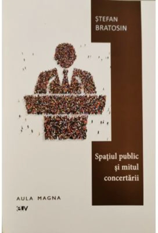 Spatiul public si mitul concertarii - Stefan Bratosin