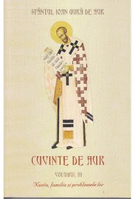 Cuvinte de aur 3. Nunta, familia si problemele lor - Sfantul Ioan Gura de Aur