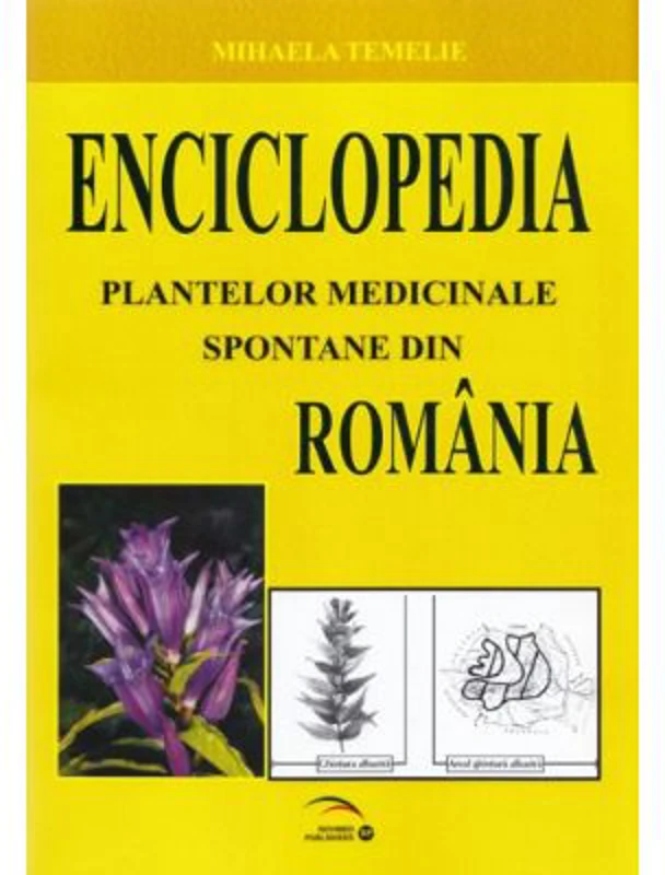 Enciclopedia plantelor medicinale spontane din Romania﻿ - Mihaela Temelie