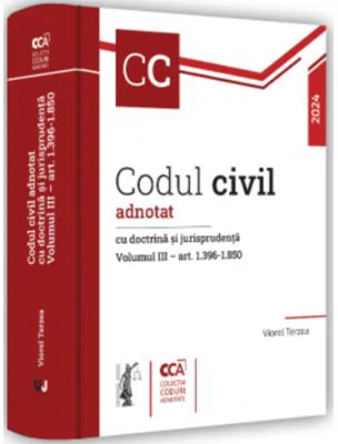 Codul civil adnotat cu doctrina si jurisprudenta. Volumul 3 - art. 1. 396-1. 850 - Viorel Terzea