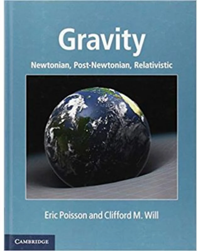 Gravity: Newtonian, Post-Newtonian, Relativistic - Eric Poisson, Clifford M. Will