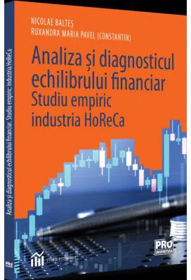 Analiza si diagnosticul echilibrului financiar. Studiu empiric: industria HoReCa - Ruxandra Maria Pavel, Nicolae Baltes