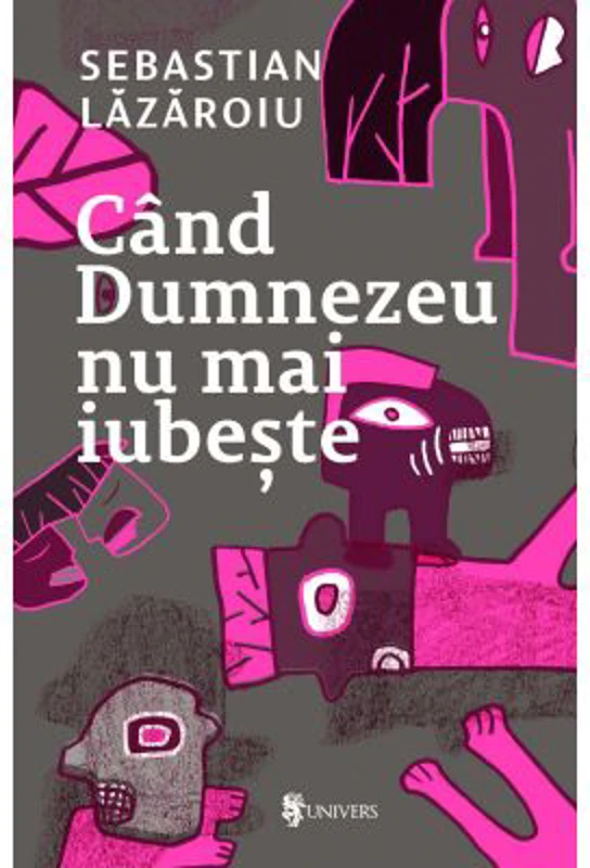 Cand Dumnezeu nu mai iubeste - Sebastian Lazaroiu