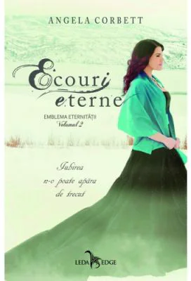 Ecouri eterne. Emblema eternitatii, volumul 2 - Angela Corbett