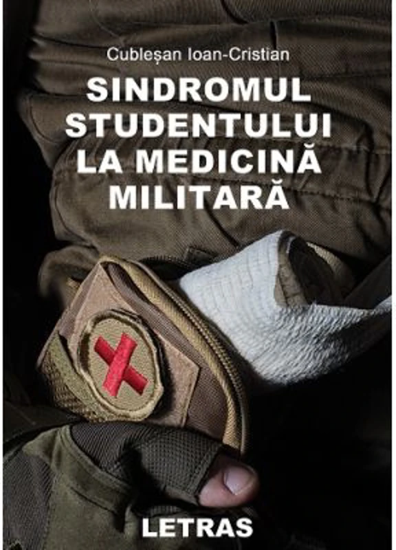 Sindromul studentului la medicina militara - Ioan-Cristian Cublesan