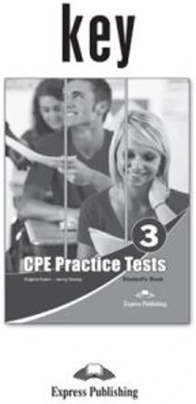 Teste limba engleza CPE Practice Tests 3 Cheie - Virginia Evans, Jenny Dooley