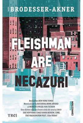 Fleishman are necazuri - Taffy Brodesser-Akner