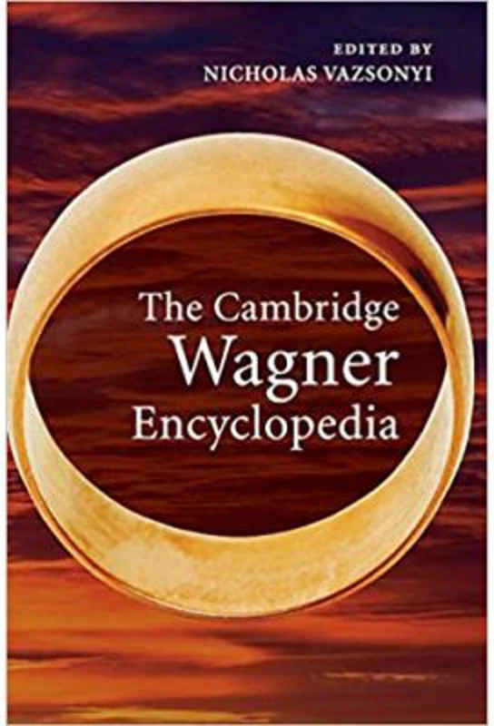 The Cambridge Wagner Encyclopedia - Nicholas Vazsonyi