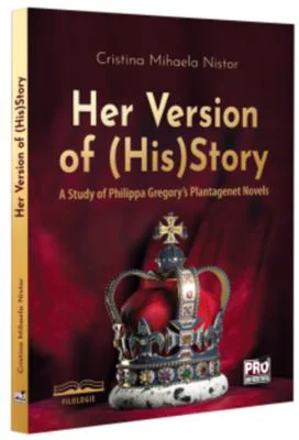 Her version of (his)story. A study of Philippa Gregory's Plantagenet Novels - Cristina Mihaela Nistor