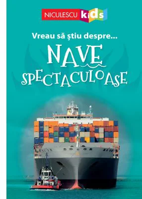 Vreau sa stiu despre... Nave Spectaculoase - Sarah Snashall (adaptare)