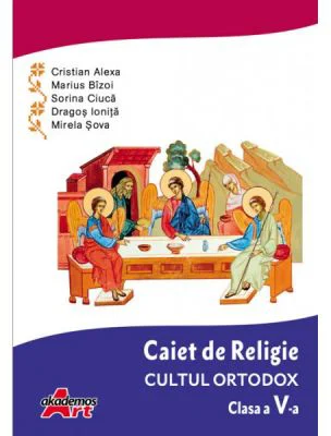 Caiet de Religie. Cultul ortodox. Clasa a 5-a - Cristian Alexa