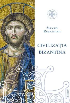Civilizatia bizantina (330 – 1453). Editie revizuita