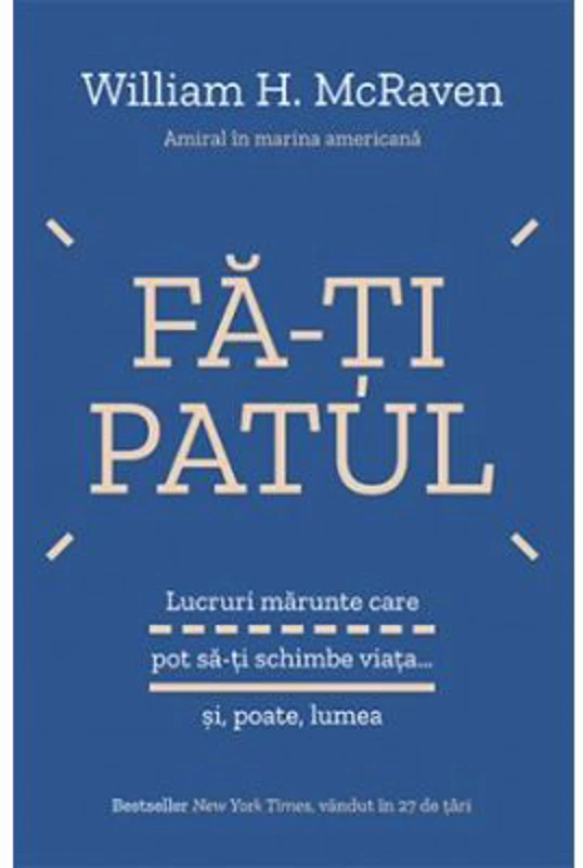 Fa-ti patul - William H. McRaven