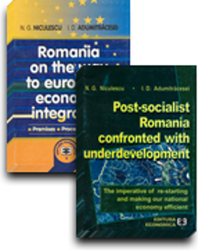 Pachet: Post-socialist Romania confronted with underdevelopment, Romania on the way to european economic integration - Ioan D. Adumitracesei, Niculae