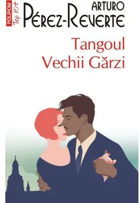 Tangoul Vechii Garzi (editie de buzunar) - Arturo Perez-Reverte