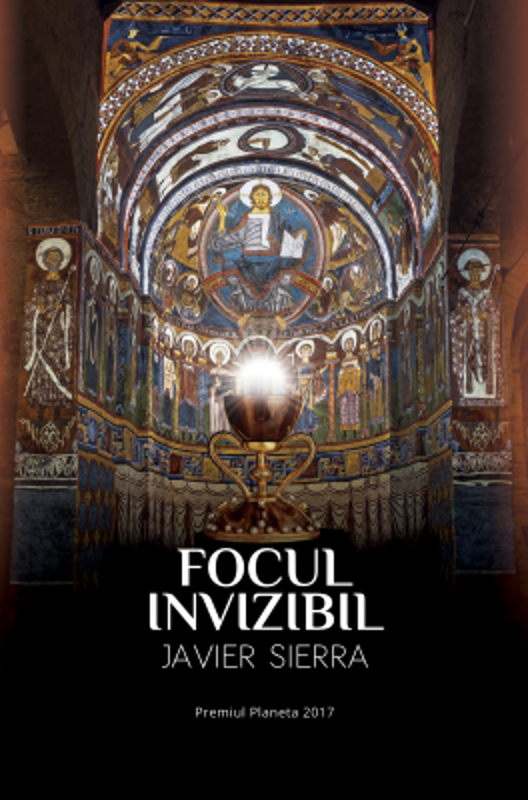 Focul Invizibil - Javier Sierra