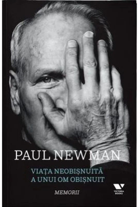 Viata neobisnuita a unui om obisnuit. Memorii - Paul Newman