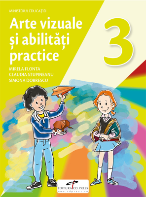 Arte vizuale si abilitati practice. Manual pentru clasa 3 - Mirela Flonta