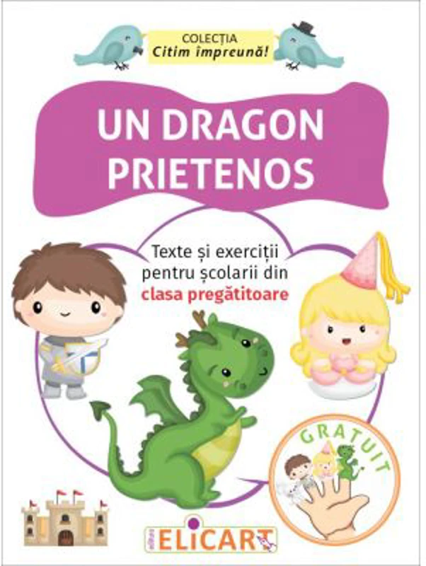 Un dragon prietenos. Texte si exercitii pentru scolarii din clasa pregatitoare