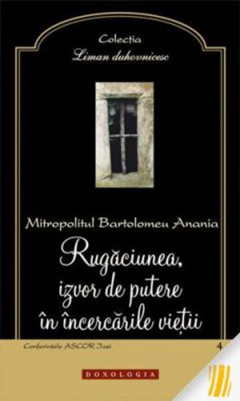 Rugaciunea, izvor de putere in incercarile vietii - Mitropolitul Bartolomeu Anania