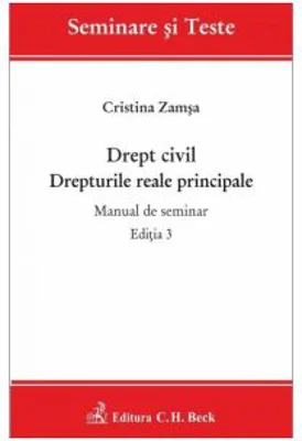 Drept civil. Drepturile reale principale. Manual de seminar. Editia 3