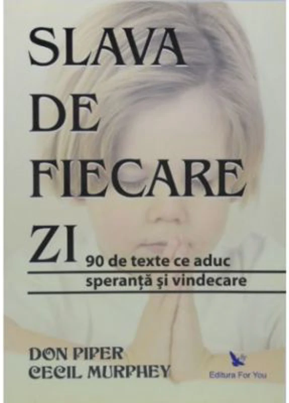 Slava de fiecare zi. 90 de texte ce aduc speranta si vindecare