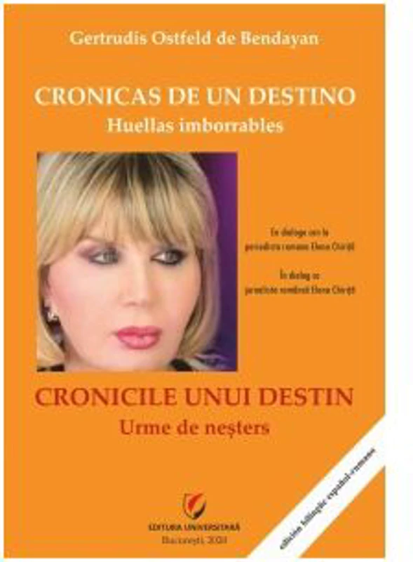 Cronicas de un destino. Huellas imborrables/ Cronicile unui destin. Urme de nesters - Gertrudis Ostfeld de Bendayan