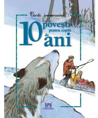 10 povesti pentru copii de 10 ani. Carti aniversare