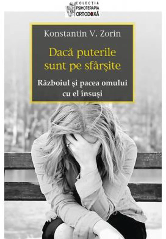 Daca puterile sunt pe sfarsite. Razboiul si pacea omului cu el insusi - Konstantin V. Zorin