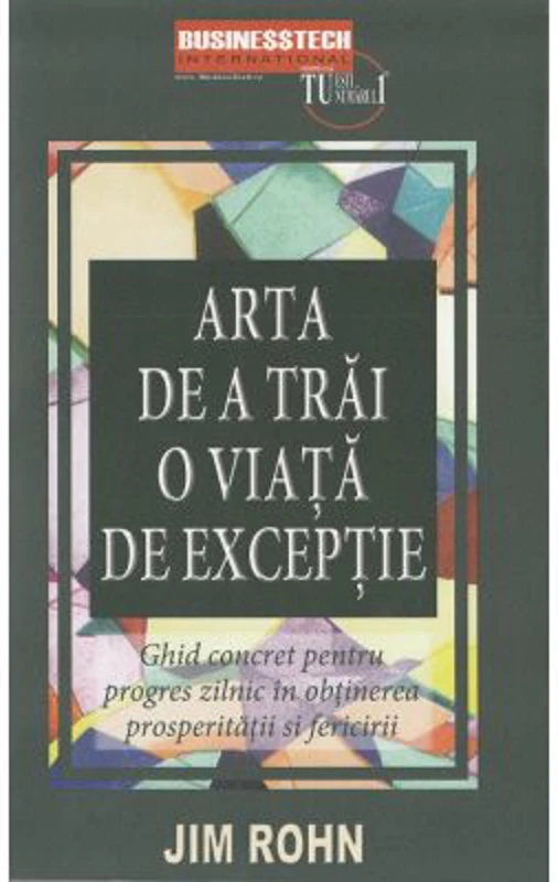 Arta de a trai o viata de exceptie - Jim Rohn