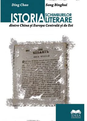 Istoria schimburilor literare dintre China si Europa Centrala si de Est - Ding Chao, Song Binghui