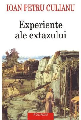 Experiente ale extazului - Ioan Petru Culianu