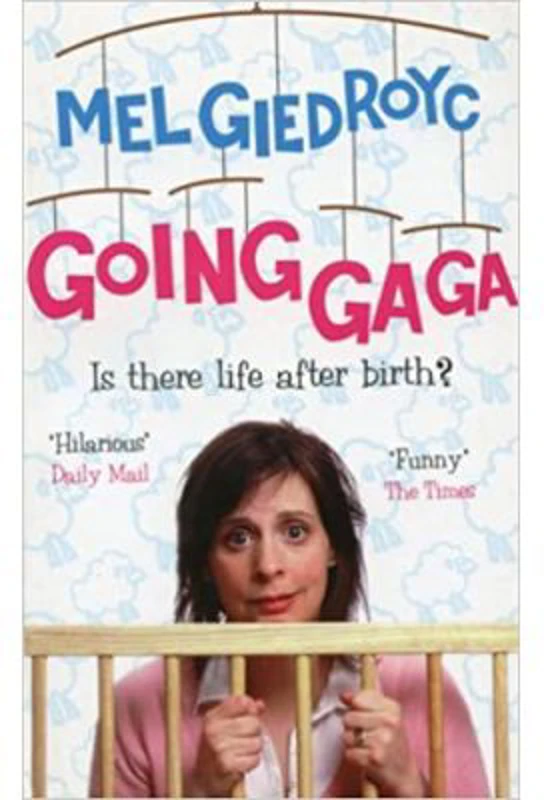 Going Ga Ga. Is There Life After Birth? - Mel Giedroyc