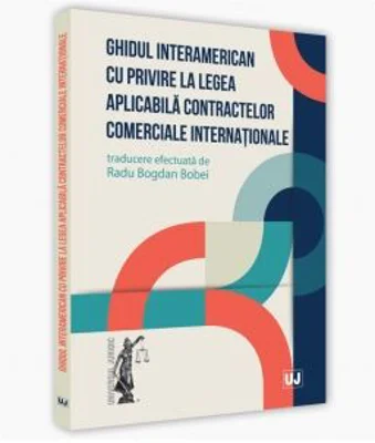 Ghidul interamerican cu privire la legea aplicabila contractelor comerciale internationale - Radu Bogdan Bobei