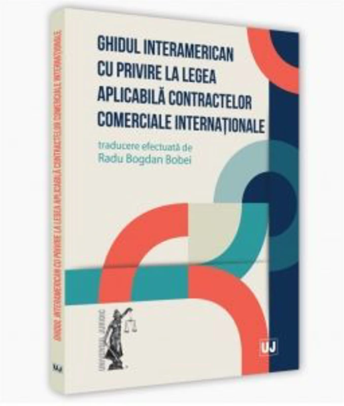 Ghidul interamerican cu privire la legea aplicabila contractelor comerciale internationale - Radu Bogdan Bobei