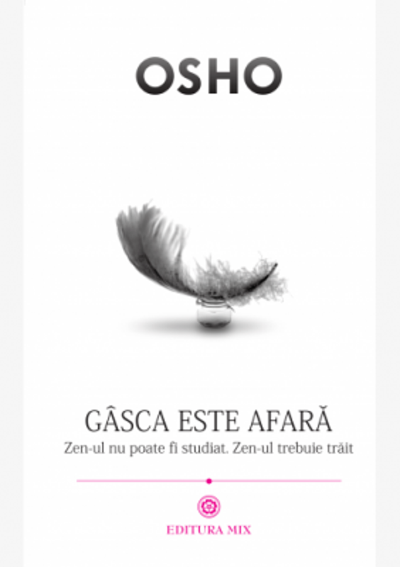 Gasca este afara. Zen-ul nu poate fi studiat. Zen-ul trebuie trait - Osho