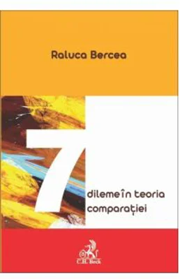 7 dileme in teoria comparatiei - Raluca Bercea